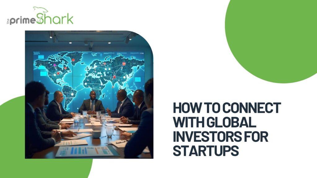 how to connect with global investors for startups