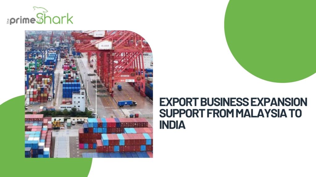export business expansion support from malaysia to india